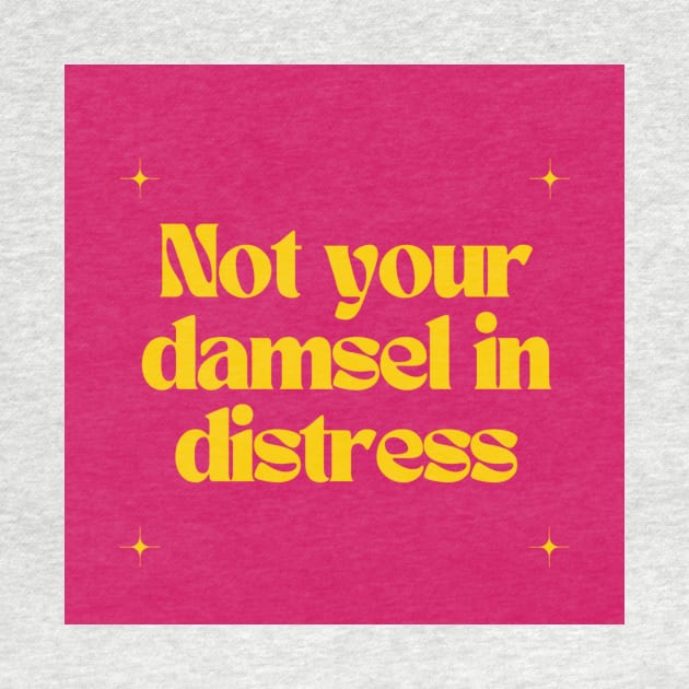 Not your damsel in distress by Outlaw Spirit